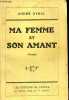 Ma femme et son amant - Dédicacé par l'auteur.. Gybal André