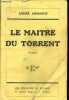 Le maitre du torrent - Dédicacé par l'auteur.. Armandy André