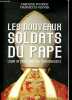 Les nouveaux soldats du Pape - Légion du Christ, Opus Dei, traditionnalistes.. Fourest Caroline, Venner Fiammetta