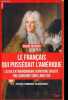 Le Français qui possédait l'Amérique - La vie extraordinaire d'Antoine Crozat, milliardaire sous Louis XIV.. Ménard Pierre