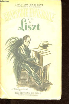 Rhapsodie hongroise - Vie de Liszt.. von Harsanyi Zsolt