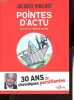 Pointes d'actu - 30 ans de chroniques persiflantes.. Mailhot Jacques