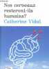 Nos cerveaux resteront-ils humains ?. Vidal Catherine