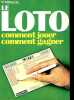 Le loto - Comment jouer - Comment gagner.. François A.