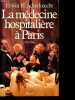 La médecine hospitalière à Paris (1794-1848) - Collection Médecine et sociétés.. H. Ackerknecht Erwin