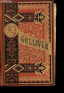 Le Gulliver des petits enfants - Voyages de Gulliver dans l'ile de Lilliput, à Brobdingnac pays des géants, à Laputa.