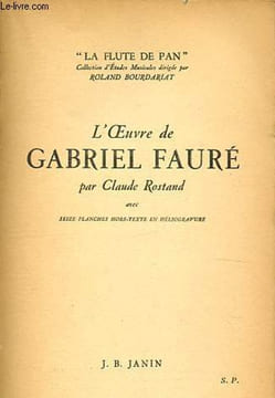 L'oeuvre de Gabriel Fauré - Collection La flute de Pan.. Rostand Claude