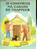 Je construis ma cabande de trappeur - Collection J'apprends.. Motte Gil