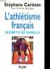 L'athl&eacute;tisme fran&ccedil;ais - Secrets de famille.. Caristan St&eacute;phane, B ouiges Nicolas