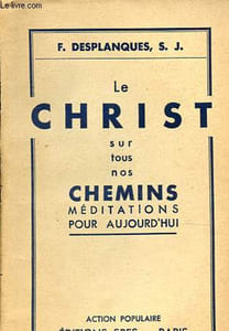 Le christ sur tous nos chemins - Méditations pour aujourd'hui.