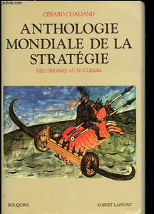 Anthologie mondiale de la stratégie - Des origines au nucléaire - Collection Bouquins.