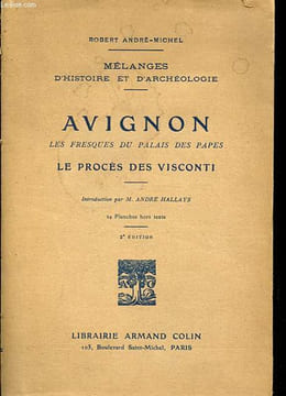Avignon - Les fresques du Palais des papes - Le procès des Visconti - Collection Mélanges d'Histoire et d'archéologie.. André-Michel Robert