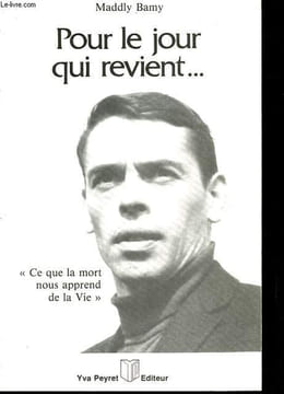 Pour le jour qui revient - Ce que la mort nous apprend de la vie.. Bamy Maddly