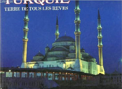 Turquie - Terre de tous les rêves.