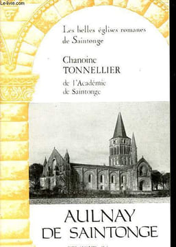 Saint-Pierre de la tour d'Aulnay de Saintonge - Collection Les belles églises romanes de Saintonge.. Tonnellier