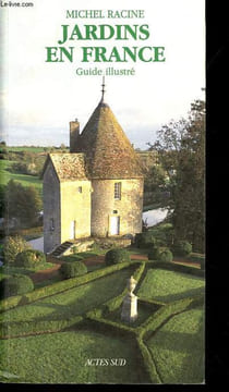 Jardins en France - Guide illustré.. Racine Michel