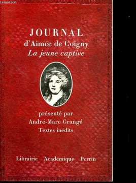 Le journal d'Aimée de Coigny - La jeune captive.. de Coigny Aimée, Grangé André-Marc