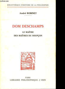 Dom Deschamps - Le maitre des maitres du soupçon - Collection Bibliothèque d'Histoire de la philosophie.