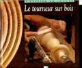 Le tourneur sur bois - Collection L'atelier en images.. Gibert Vicenc, Lopez Josep
