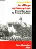 Le village métamorphosé - Révolution dans la France profonde - Chichery, Bourgogne nord - Collection Terre humaine.. Dibie Pascal