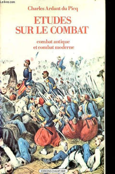 Etudes sur le combat - Combat antique et combat moderne.. Ardant du Picq Charles