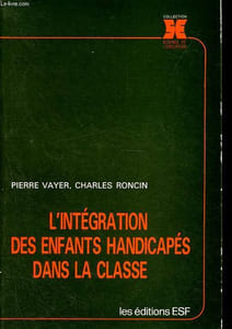 L'intégration des enfants handicapés dans la classe - Collection Science de l'éducation.