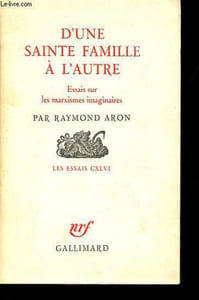 D'une sainte famille à l'autre - Essais sur les marxismes imaginaires - Collection Les essais n°CXLVI.