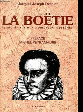 La Boëtie - Le magistrat aux nombreux mystères - Collection Fleur de Lys.. Desplat Jacques Joseph