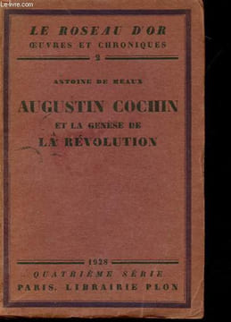 Augustin Cochin et la genèse de la Révolution - Introduction à son oeuvre suivie d'un choix de lettres - Collection Le roseau d'or - oeuvres et ...