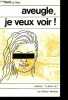 Aveugle, je veux voir ! - Collection A pleine vie.. Le Clerc Pierre