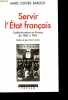 Servir l'Etat français, l'administration en France de 1940 à 1944 - Collection Pour une histoire du XXe siècle.. Baruch Marc Olivier