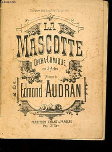 La mascotte - Opéra comique en 3 actes.