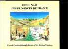Guide naïf des provinces de France / French Provinces through the eyes of the modern primitives.. Hugonot Marie-Christine