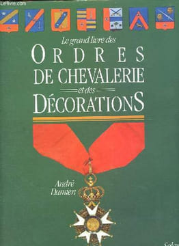Le grand livre des ordres de Chevalerie et des décorations - Envoi de l'auteur.. Dammin André