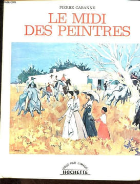 Le midi des peintres - Collection Tout par l'image n+45.. Cabanne Pierre