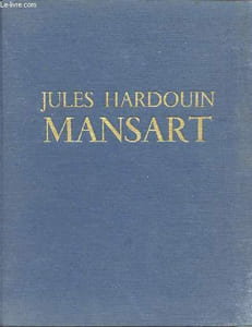 Jules Hardouin Mansart - Collection Les grands architectes.