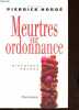 Meurtres sur ordonnance - Histoires vécues - Dédicacé par l'auteur.. Hordé Pierrick