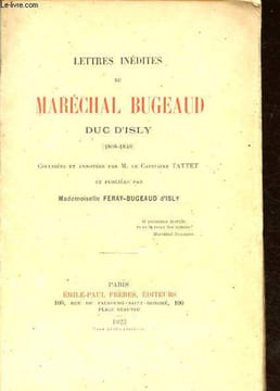 Lettres inédites du Maréchal Bugeaud, duc d'Isly (1808-1849).. Bugeaud