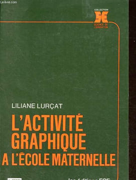L'activité graphique à l'école maternelle - Collection Science de l'éducation.. Lurçat Lucienne
