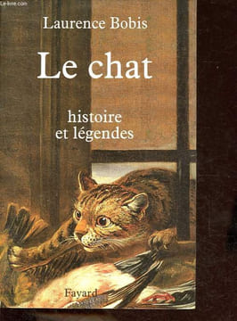 Le chat - Histoire et légendes.. Bobis Laurence