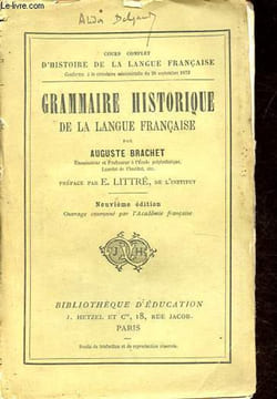 Grammaire historique de la langue française - Collection Cours complet d'histoire de la langue française.. Brachet Auguste