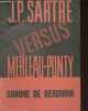 J. P. Sartre versus Merleau-Ponty.. de Beauvoir Simone