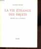 La vie étrange des objets - Histoire de la curiosité.. Rheims Maurice