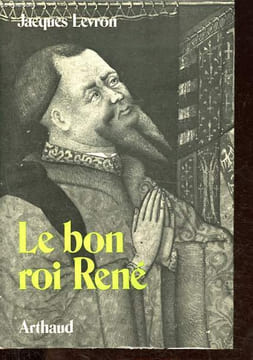 Le bon roi René.. Levron Jacques