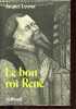 Le bon roi René.. Levron Jacques