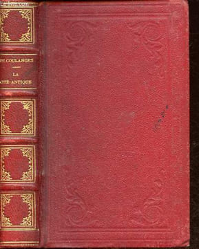 La cité antique - Etude sur le culte, le droit, les institutions de la Grèce et de Rome.. Fustel de Coulanges