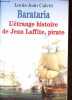 Barataria - L'étrange histoire de Jean Laffite, pirate.. Calvet Louis-Jean