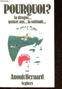 Pourquoi ? La drogue...quinze ans...La solitude...