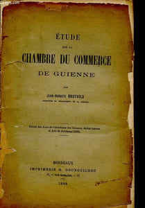 Etude sur la chambre du commerce de Guienne.