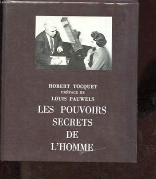 Les pouvoirs secrets de l'homme - Le bilan du paranormal.. Tocquet Robert
